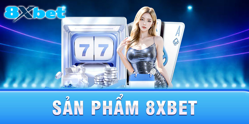 Casino và game đổi thưởng trực tuyến tại 8xbet
