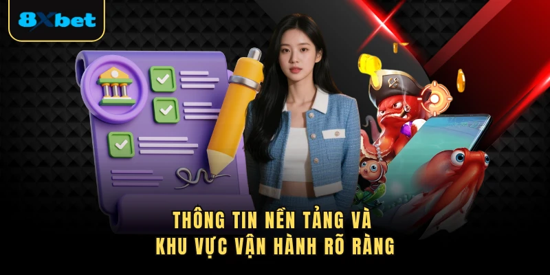 Thông tin nền tảng và khu vực vận hành rõ ràng